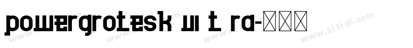 powergrotesk ui t ra字体转换